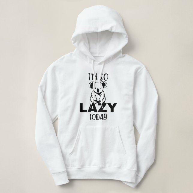 I'm so lazy Today koala, Cute lazy koala Hoodie (Design Front)