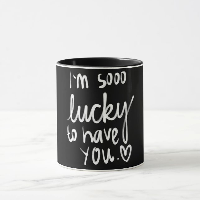 "I'M SO LUCKY TO HAVE YOU" MUG (Center)
