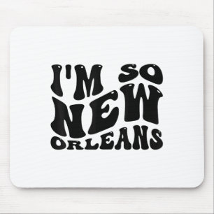 Im So New Orleans, City Quotes Mouse Mat