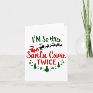 I'm So Nice Santa Came Twice Funny Christmas Card