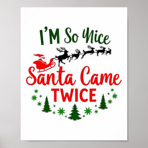 I'm So Nice Santa Came Twice Funny Christmas Poster
