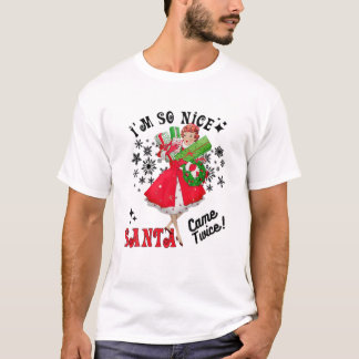 I'm So Nice Santa Came Twice T-Shirt