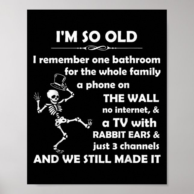 I'm So Old I Remember One Bathroom For The Whole F Poster (Front)
