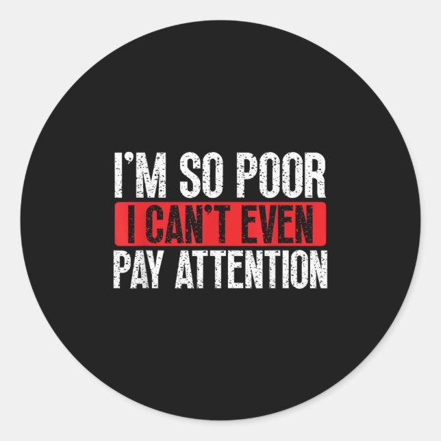 I'm So Or, I Can't Even Pay Attention  Classic Round Sticker (Front)