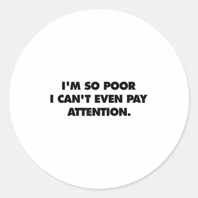I'm So Or I Can't Even Pay Attention  Classic Round Sticker (Front)