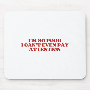 I'm So Or I Can't Even Pay Attention Y2k Aesthetic Mouse Mat