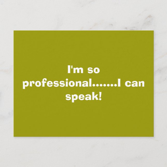 I'm so professional.......I can speak! Postcard (Front)