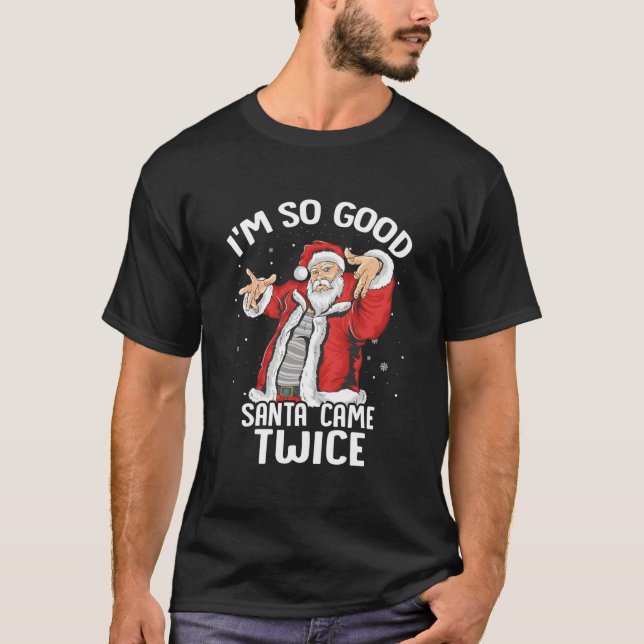 I'M So Santa Came Twice Dirty Santa Jerk T-Shirt (Front)
