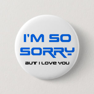 I'm so sorry 6 cm round badge