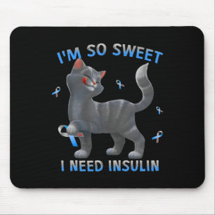 I'm So Sweet I Need Insulin - Diabetes Awareness C Mouse Mat
