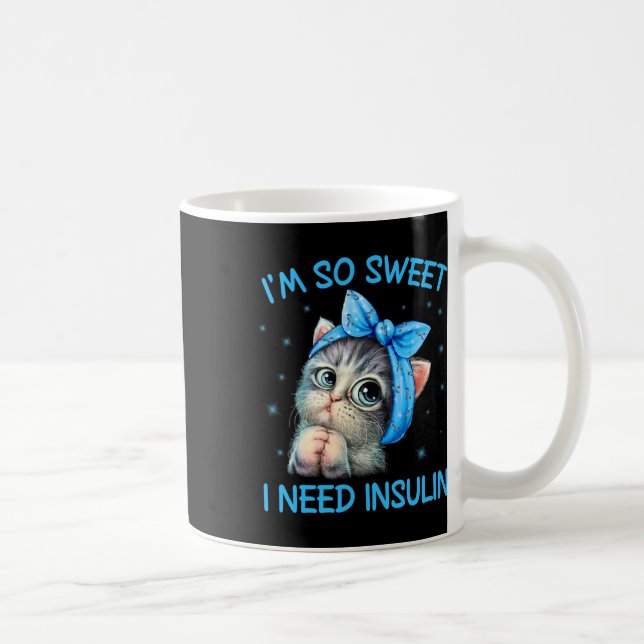 I'm So Sweet I Need Insulin Diabetes Awareness Cat Coffee Mug (Right)