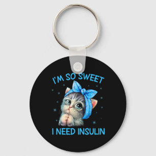 I'm So Sweet I Need Insulin Diabetes Awareness Cat Key Ring