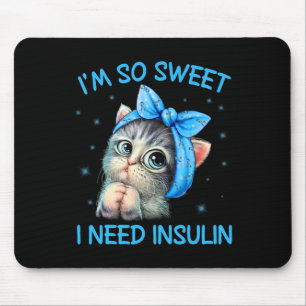I'm So Sweet I Need Insulin Diabetes Awareness Cat Mouse Mat
