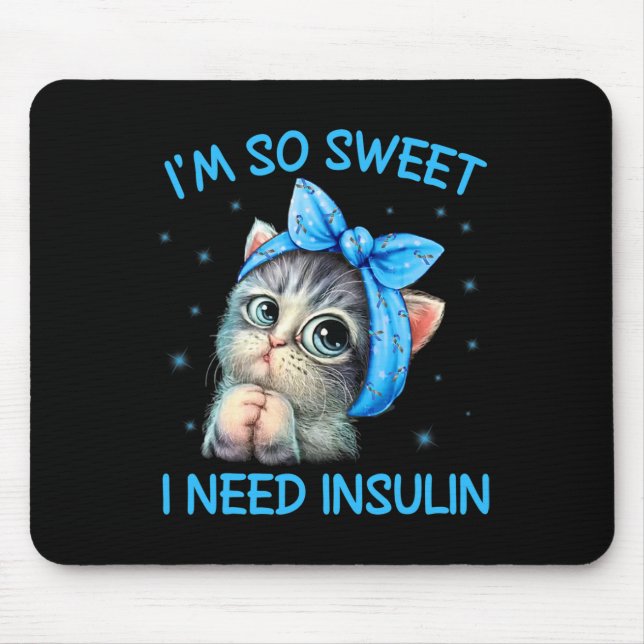 I'm So Sweet I Need Insulin Diabetes Awareness Cat Mouse Mat (Front)