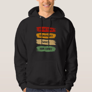 Im So Tired Of Being My Wifes Arm Candy Fitness We Hoodie