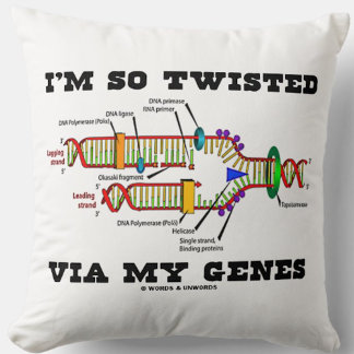 I'm So Twisted Via My Genes DNA Replication Humour Cushion