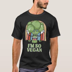 Im So Vegan Broccoli Vegetable Food Broccoli T-Shirt