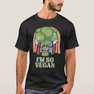 Im So Vegan Broccoli Vegetable Food Broccoli T-Shirt