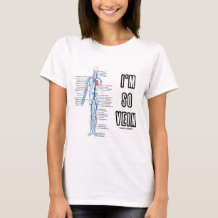 I'm So Vein (Vain / Vein Circulatory System T-Shirt