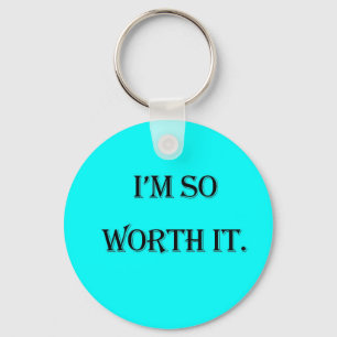 I'm so Worth It keychain, keyring