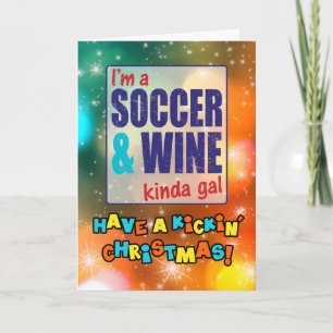 I'm Soccer and Wine Kinda Gal Christmas Card