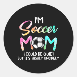 I'm Soccer Mom I Could Be Quiet Soccerbyll Soccer Classic Round Sticker