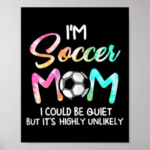 I'm Soccer Mom I Could Be Quiet Soccerbyll Soccer  Poster
