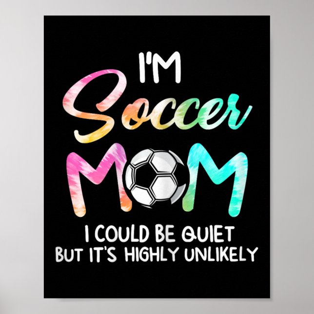 I'm Soccer Mom I Could Be Quiet Soccerbyll Soccer  Poster (Front)
