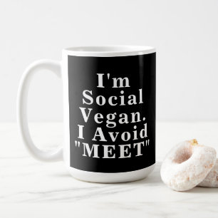 I'm social vegan I avoid meet Introvert Sayings Coffee Mug