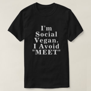 I'm Social Vegan I Avoid Meet T-Shirt