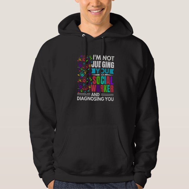 I'm Social Worker Diagnosing You  Social Work Grap Hoodie (Front)