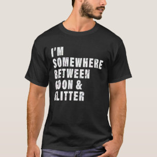 I'm Somewhere Between Goon And Glitter Funny Vinta T-Shirt