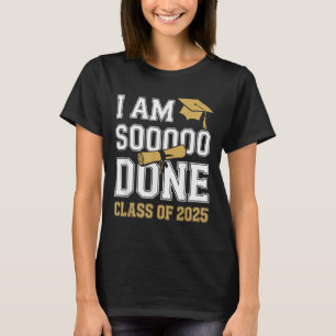 Im Soo Done Cl Of 2025 Funny Graduation Senior Tee