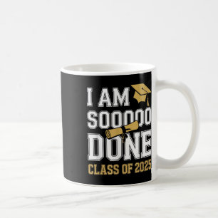 Im Soo Done Cl Of 2025 Funny Graduation Senior Tee Coffee Mug