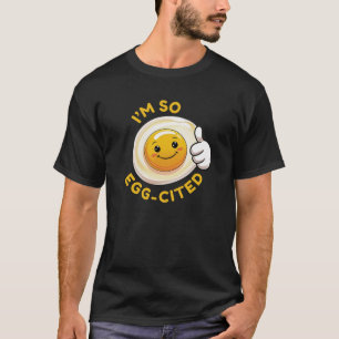 I'm Soo Egg-Cited! Funny Cute Egg Pun T-Shirt