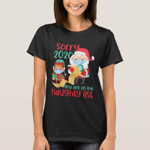 I'm Sorry 2020 You Are On Naughty List. Christmas  T-Shirt