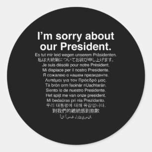 Im Sorry About Our President Funny Anti Trump Classic Round Sticker