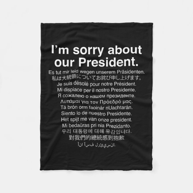 Im Sorry About Our President Funny Anti Trump  Fleece Blanket (Front)