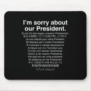 Im Sorry About Our President Funny Anti Trump  Mouse Mat