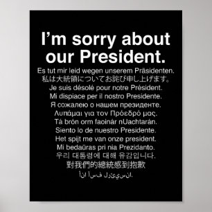 Im Sorry About Our President Funny Anti Trump  Poster