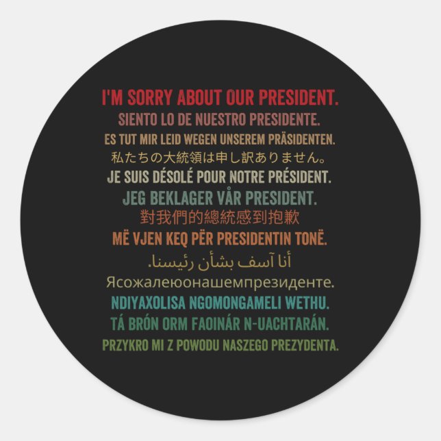 I'm Sorry About Our President Shirt Donald Trump F Classic Round Sticker (Front)