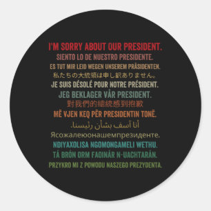 I'm Sorry About Our President Shirt Donald Trump F Classic Round Sticker