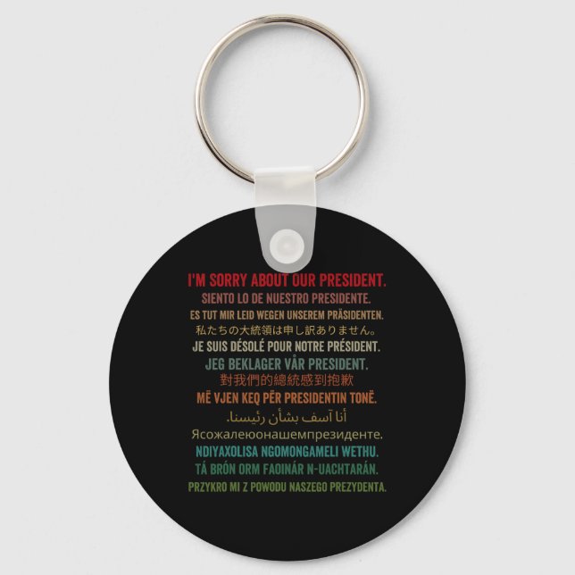I'm Sorry About Our President Shirt Donald Trump F Key Ring (Front)