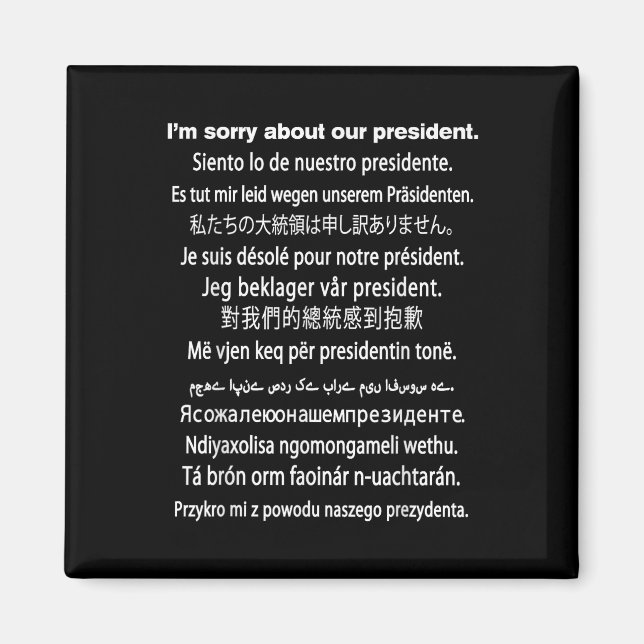 Im Sorry About Our President Shirt Donald Trump Fu Magnet (Front)
