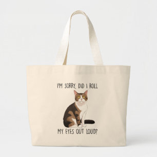 I'm Sorry, Did I Roll My Eyes Out Loud? Large Tote Bag