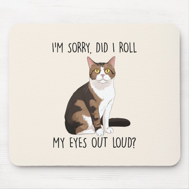 I'm Sorry, Did I Roll My Eyes Out Loud? Mouse Mat (Front)