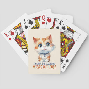 I'm Sorry, Did I Roll My Eyes Out Loud?– Sassy Cat Playing Cards