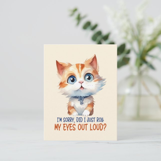 I'm Sorry, Did I Roll My Eyes Out Loud?– Sassy Cat Postcard (Standing Front)