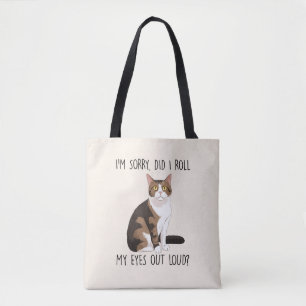 I'm Sorry, Did I Roll My Eyes Out Loud? Tote Bag