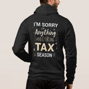 I'm Sorry For Anything I Said During Tax Season... Hoodie